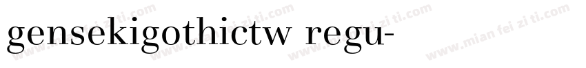 gensekigothictw regu字体转换
